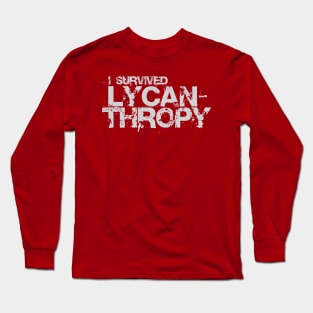 I survived lycanthropy Long Sleeve T-Shirt